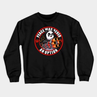 Peace was never an option - Panda Crewneck Sweatshirt